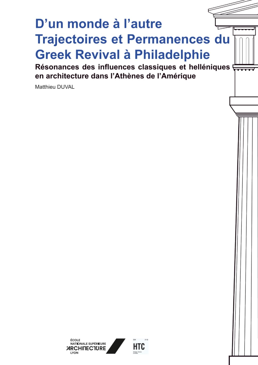 D’un monde à l’autre : Trajectoires et Permanences du Greek Revival à Philadelphie: Résonances des influences classiques et helléniques en architecture dans l’Athènes de l’Amérique