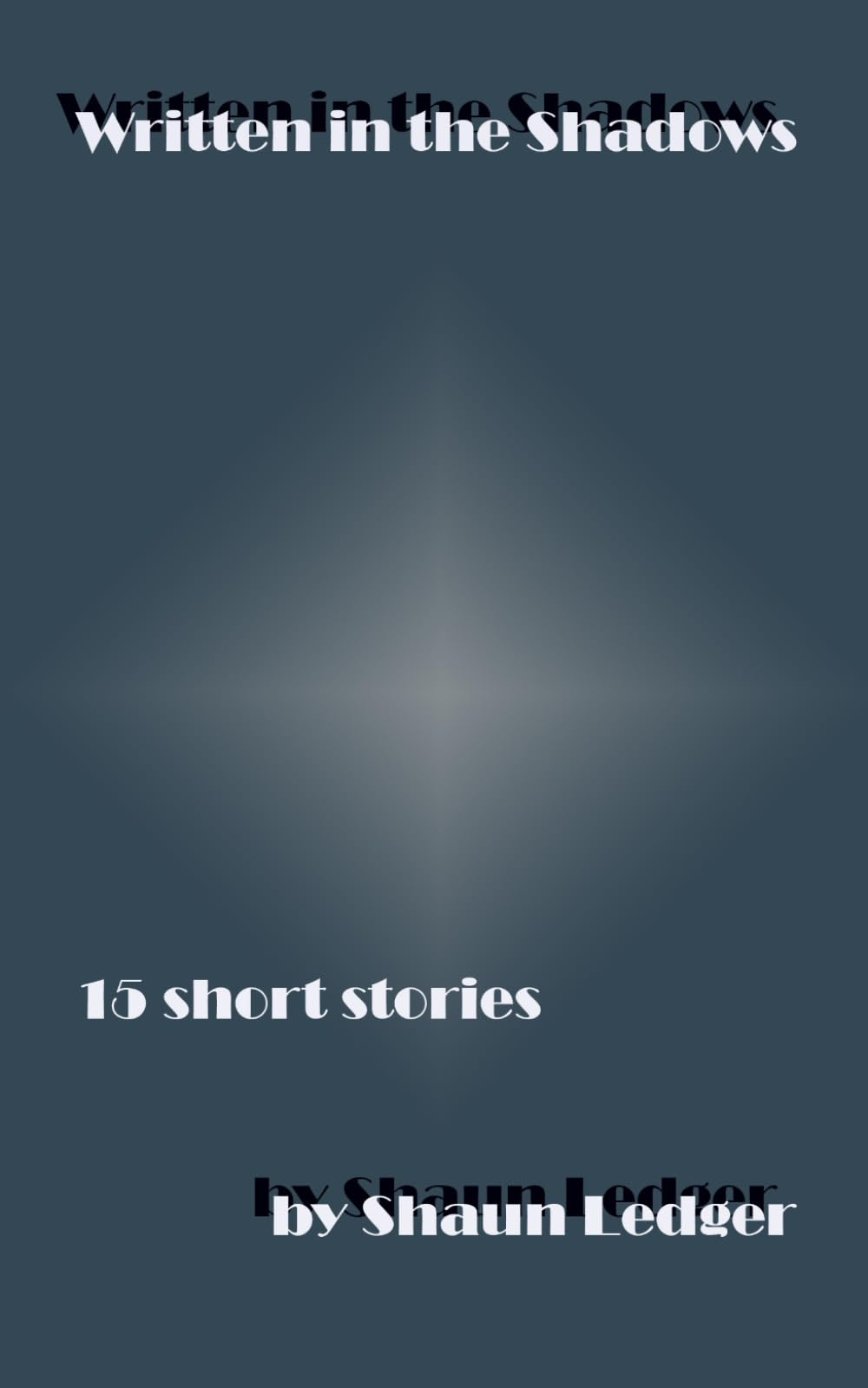 Written in the Shadows: 15 short stories