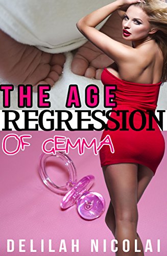 The Age Regression Of Gemma: Forced Regression Fantasy