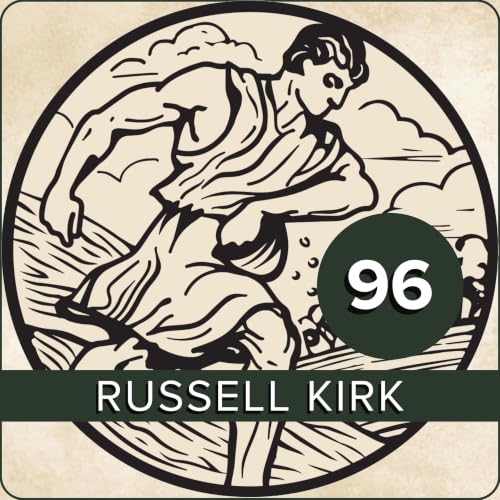 Russell Kirk on America, with Michael Lucchese - The Sower Episode 96 (audio)