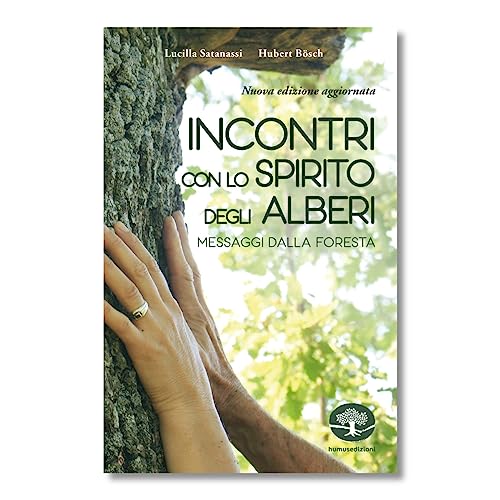 Incontri con lo spirito degli alberi. Messaggi dalla foresta. Nuova ediz.