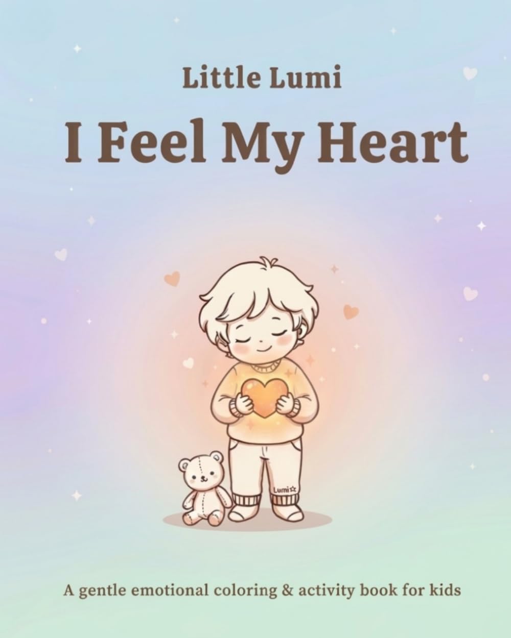 Little Lumi: I Feel My Heart: A Gentle Emotional Coloring & Activity Book for Kids