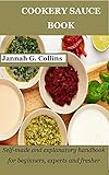 COOKERY SAUCE BOOK: Self-made and explanatory handbook for beginners, experts and fresher (English Edition)