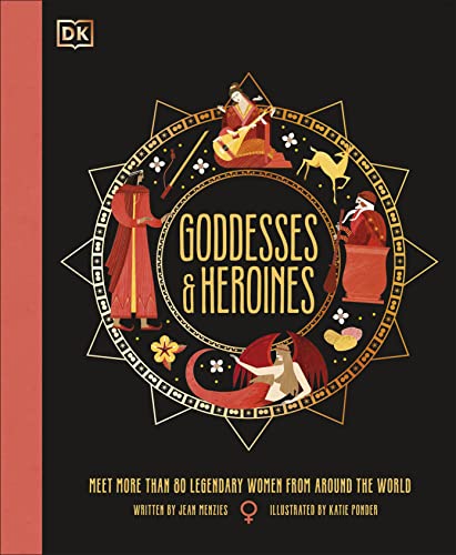 Goddesses And Heroines: Meet More Than 80 Legendary Women From Around The World