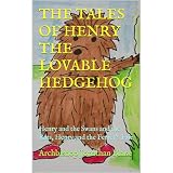 THE TALES OF HENRY THE LOVABLE HEDGEHOG: Henry and the Swans and the Rats, Henry and the Ferret's Fair