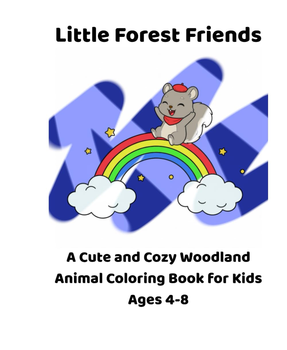 Little Forest Friends: A Cute and Cozy Woodland Animal Coloring Book for Kids Ages 4-8