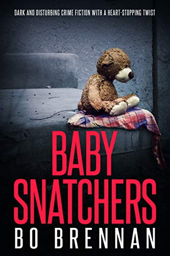 Télécharger Baby Snatchers: Dark and disturbing crime fiction with a totally heart-stopping twist (Detectives Ka Livre PDF Gratuit