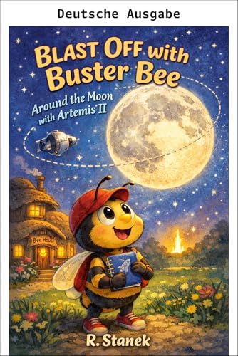 AB INS ALL MIT BUSTER BEE: Rund um den Mond mit Artemis II (Insektenstadt-Tierchen: Lernen & Entdecken – Große Ideen für clevere Köpfchen) (German Edition)