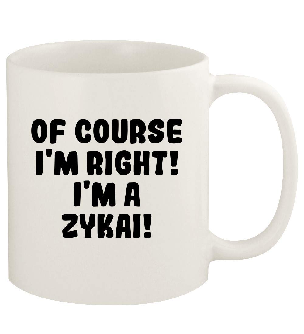 Of Course I'm Right! I'm A Zykai! - 11oz Ceramic White Coffee Mug Cup, White