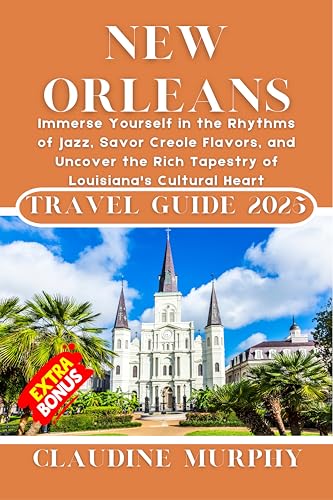 New Orleans Travel Guide 2025: Immerse Yourself in the Rhythms of Jazz, Savor Creole Flavors, and Uncover the Rich Tapestry of Louisiana's Cultural Heart