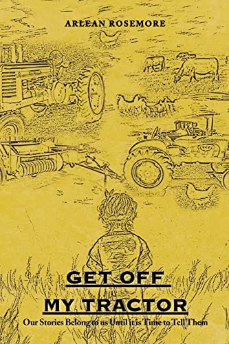 Get off My Tractor: Our Stories Belong to Us Until It Is Time to Tell Them