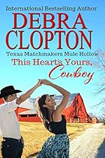 THIS HEART'S YOURS, COWBOY Enhanced Edition (Texas Matchmakers Book 3)