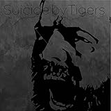 Suicide By Tigers - Suicide By Tigers