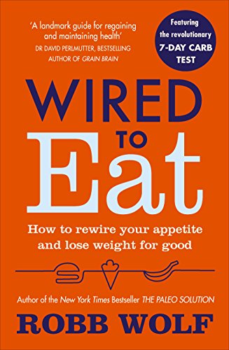 Cover of Wired to Eat: How to Rewire Your Appetite and Lose Weight for Good