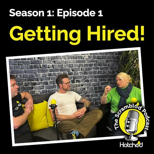 『The Scrambled Podcast from Hatched Agency - Episode 1 - Getting Hired!』のカバーアート