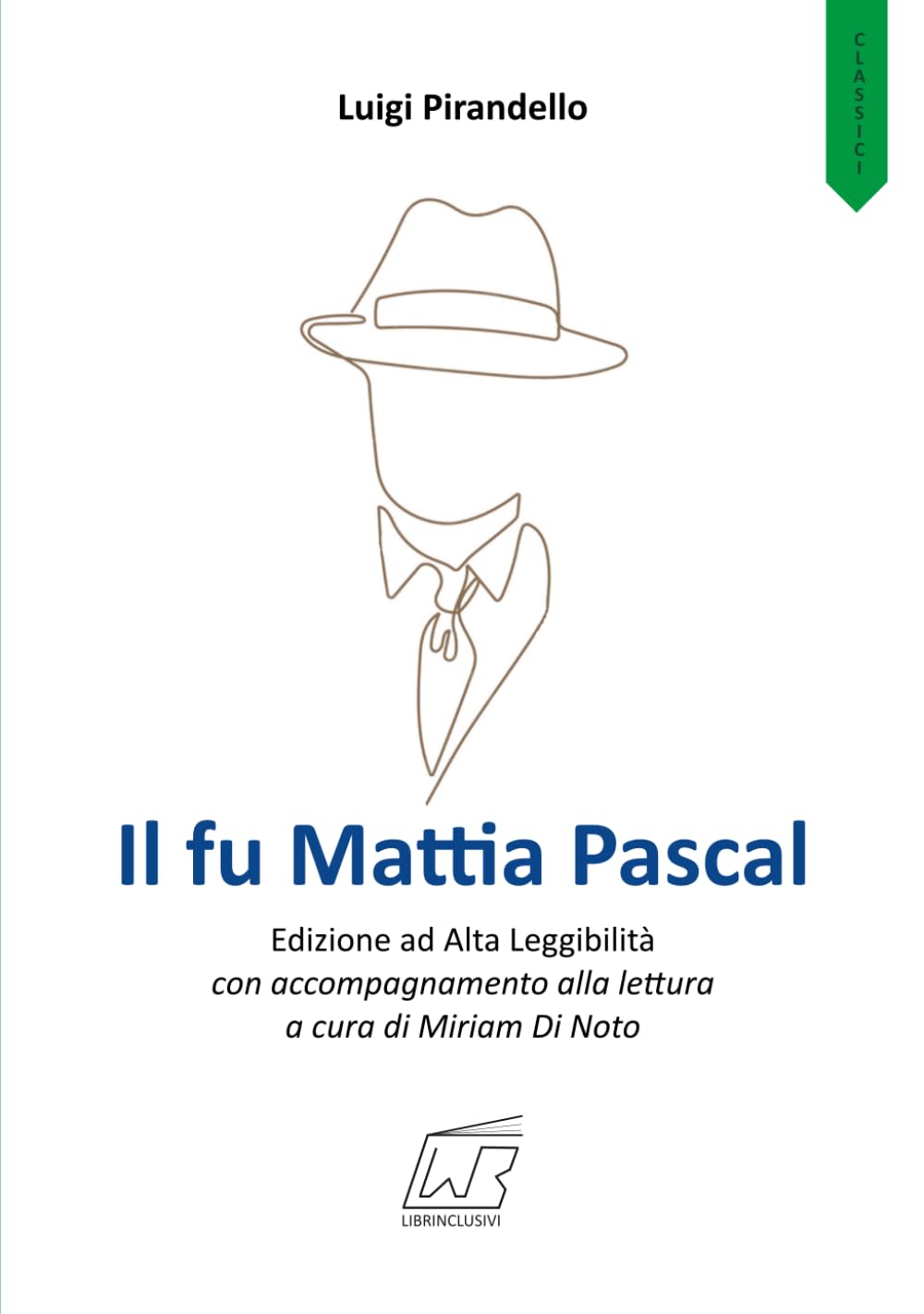 Il fu Mattia Pascal: Edizione ad Alta Leggibilità con accompagnamento alla lettura a cura di Miriam Di Noto (Classici)
