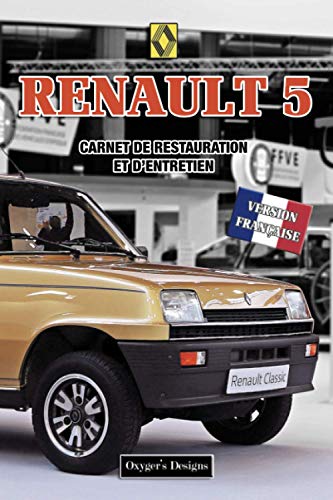  RENAULT 5: CARNET DE RESTAURATION ET D’ENTRETIEN