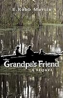 Grandpa's Friend: A Sequel 1511473290 Book Cover