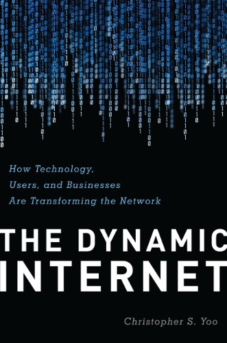 The Dynamic Internet: How Technology, Users, and Businesses Are Transforming the Network