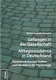 gefangen in deutschland film  Gefangen in der Gesellschaft – Alltagsrassismus in Deutschland: Rassismuskritisches Denken und Handeln in der Psychologie