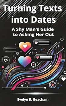 Paperback Turning Texts into Dates: A Shy Man's Guide to Asking Her Out Book