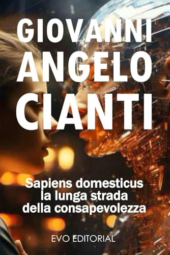 SAPIENS DOMESTICUS: LA LUNGA STRADA DELLA CONSAPEVOLEZZA