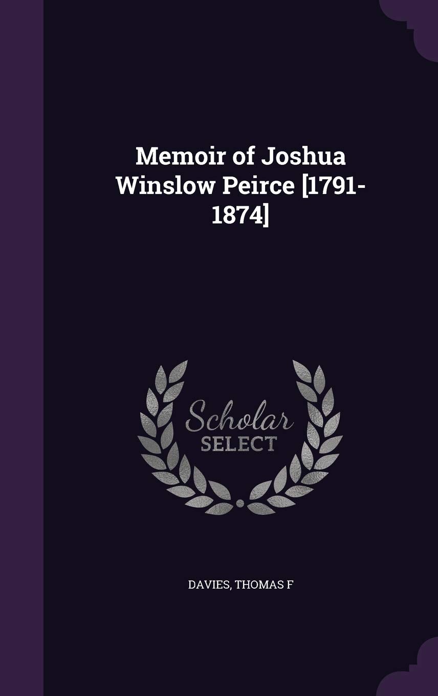 Memoir of Joshua Winslow Peirce [1791-1874]