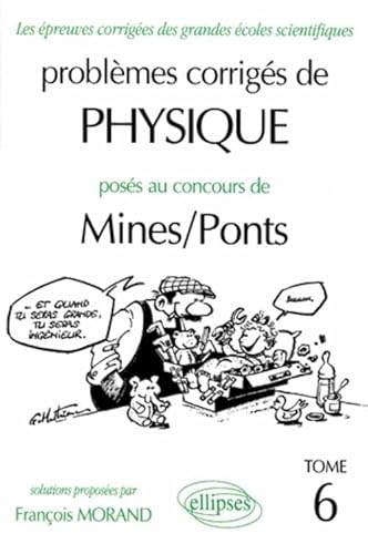 Problemes Corriges De Physique Poses Au Concours De Mines/Ponts. Tome 6