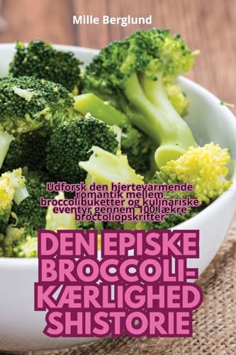 Den Episke Broccoli-KÆrlighedshistorie (Danish Edition)