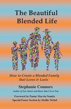 Paperback The Beautiful Blended Life: How to Create a Blended Family that Loves and Lasts Book