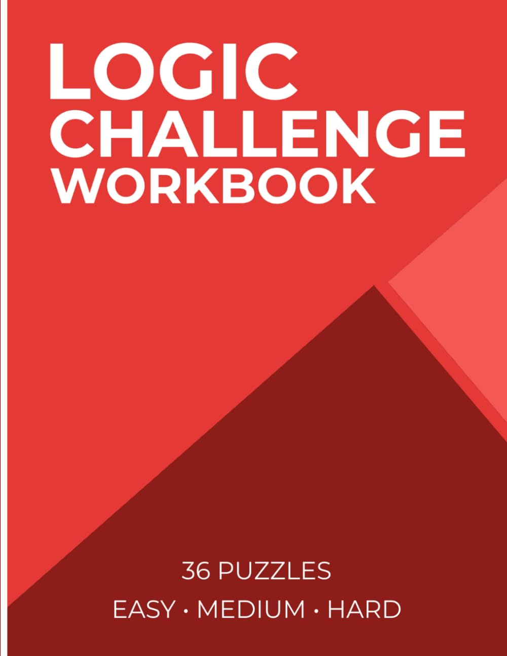 Logic Challenge Workbook: 36 Visual & Number Puzzles (Easy • Medium • Hard)
