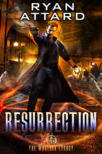 Resurrection - The Warlock Legacy Book 6: A Dark Urban Fantasy Action Novel