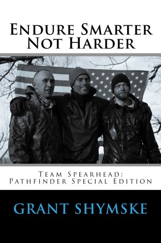 Endure Smarter Not Harder: Team Spearhead: Pathfinder Special Edition (Motivation For Current And Aspiring Endurance Challenge Athletes)