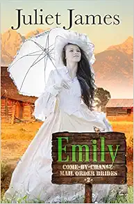 Emily – Book 2 Come By Chance Mail Order Brides: Sweet Montana Western Bride Romance book cover