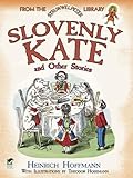 slovenly kate and other stories: from the struwwelpeter library