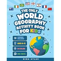 The Only World Geography Activity Book for Kids Ages 8-12: 250+ Fun Facts and Colorful Workbook Challenges to Build Map Mastery and Cultural Curiosity Without Boring Exercises (Activity Books)