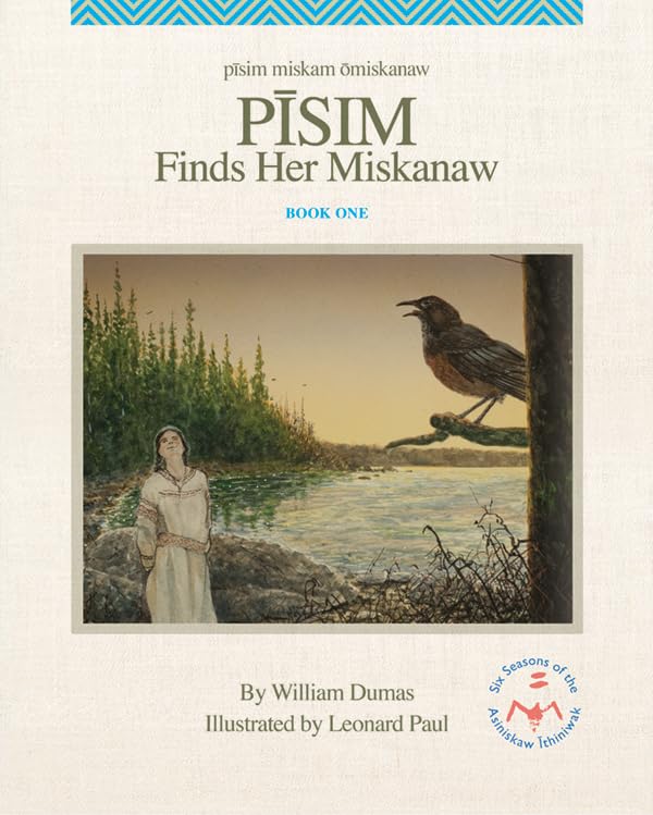 Pisim Finds Her Miskanaw (The Six Seasons of the Asiniskaw Ithiniwak Book 1)