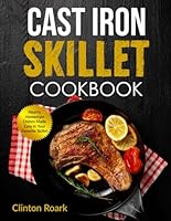 Cast Iron Skillet Cookbook: Hearty, Homestyle Dishes Made Easy in Your Favorite Skillet B0F5NG364Y Book Cover