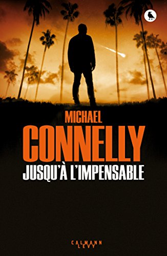Jusqu A L Impensable Harry Bosch T 21 French Edition Ebook Connelly Michael Amazon Ca Kindle Store