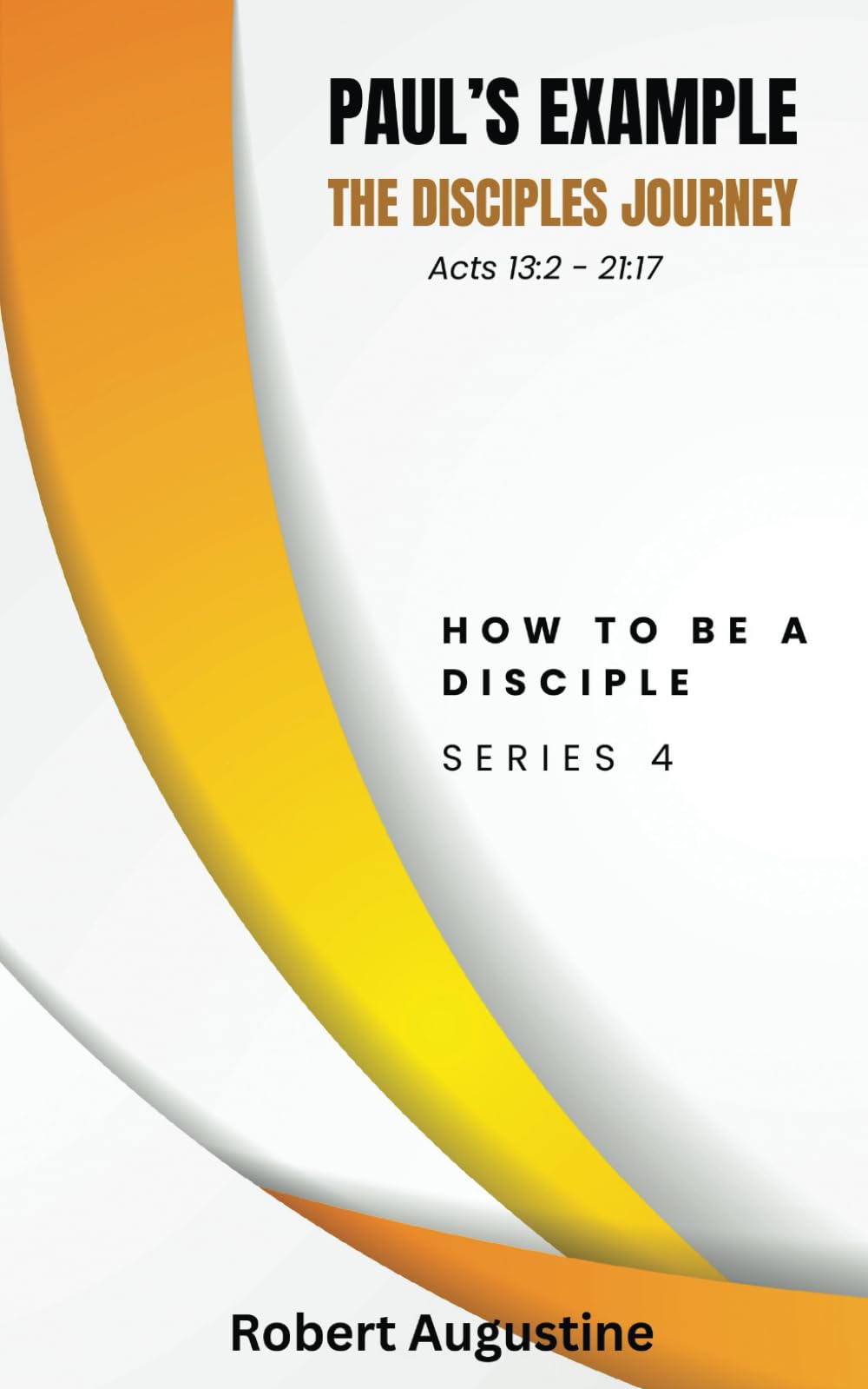 The Disciples Journey: Paul's Example