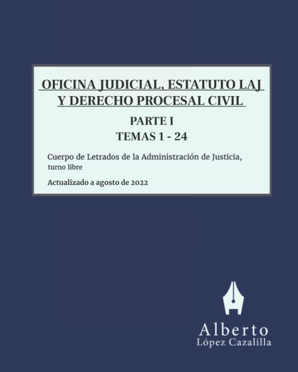 Oficina judicial, Estatuto LAJ y Derecho Procesal Civil - Parte 1: Temas 1 a 24. Acceso al Cuerpo de Letrados de la Administración de Justicia, turno libre (Spanish Edition)