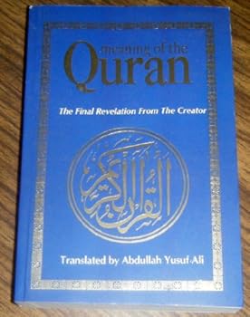 Unknown Binding Meaning of the Quran : The Final Revelation From the Creator Book