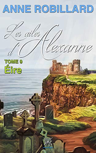 Télécharger Les ailes d'Alexanne 09 : Éire Francais PDF