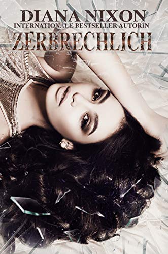Zerbrechlich (Zertrümmert 2) (German Edition)
