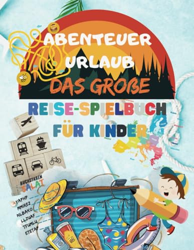 'Abenteuer Urlaub: Das große Reise-Spielbuch für Kinder' Reisespiele für Kinder: Kreative Beschäftigung für Reisen mit Auto, Zug und Flugzeug. Für Kinder ab 3 Jahre