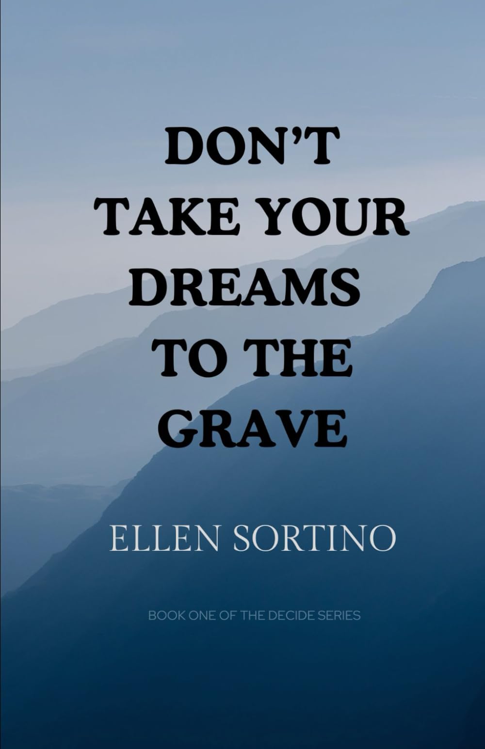 Don't Take Your Dreams To The Grave: One Easy Change At A Time