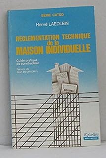 Réglementation technique de la maison individuelle : Guide pratique du constructeur (Série CATED)