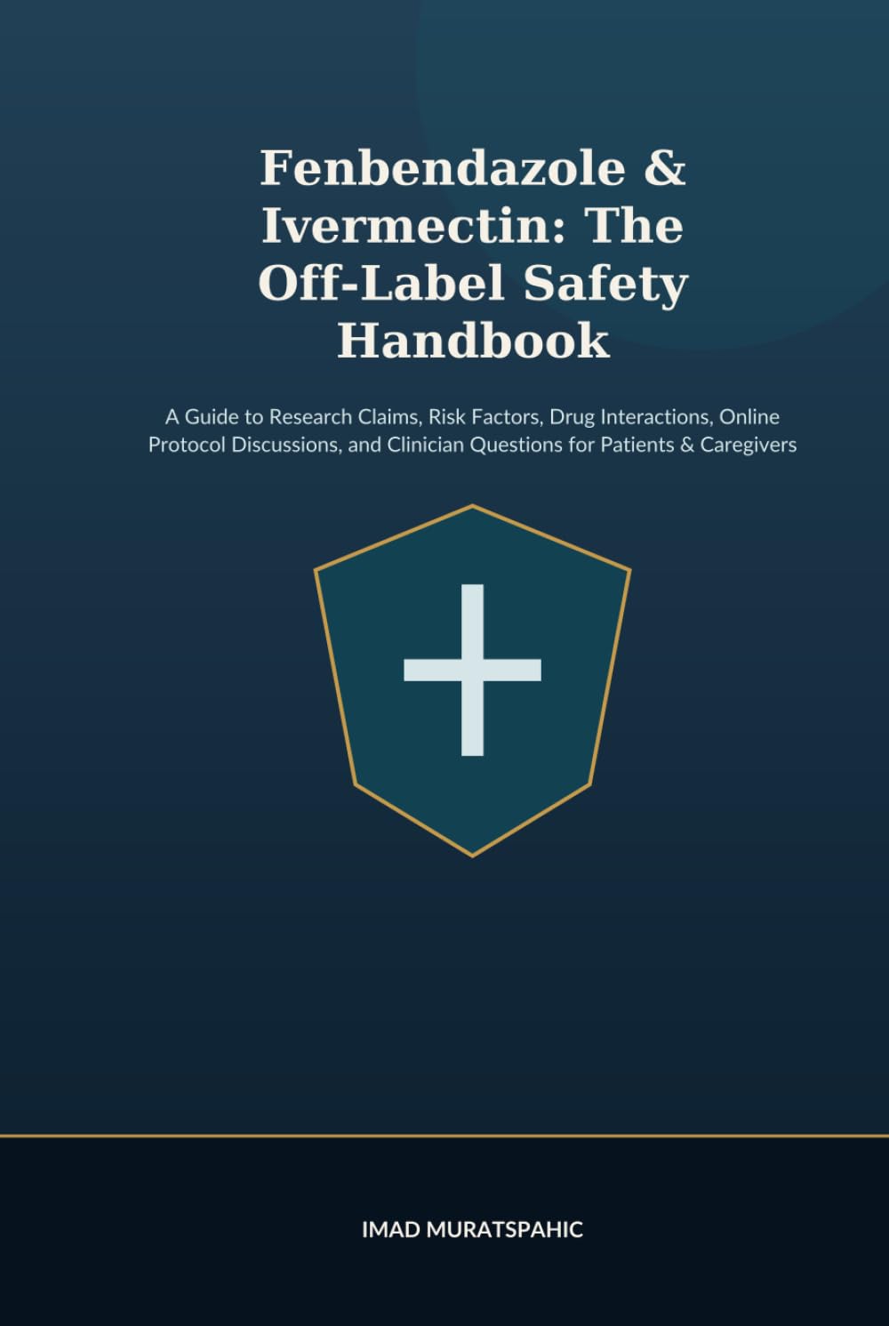 Fenbendazole & Ivermectin: The Off-Label Safety Handbook: A Guide to Research Claims, Risk Factors, Drug Interactions, Online Protocol Discussions, and Clinician Questions for Patients & Caregivers
