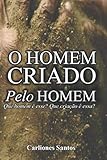  O Homem Criado Pelo Homem