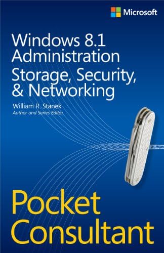 Windows 8.1 Administration Pocket Consultant: Storage, Security, & Networking 1st Edition